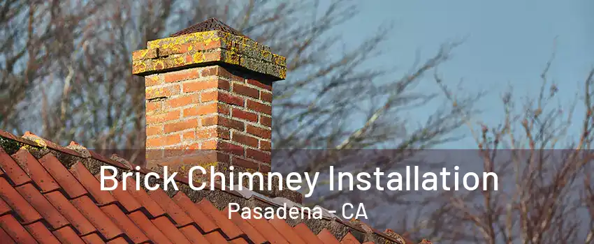 Brick Chimney Installation Pasadena - CA