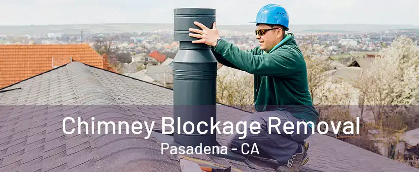 Chimney Blockage Removal Pasadena - CA