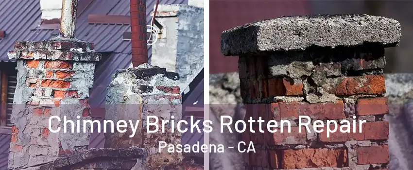 Chimney Bricks Rotten Repair Pasadena - CA