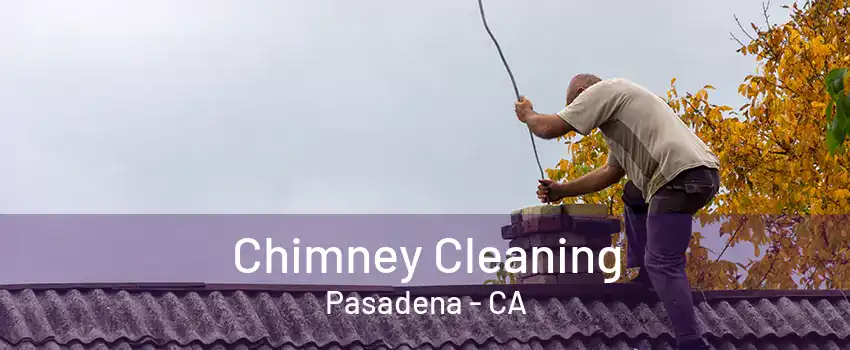 Chimney Cleaning Pasadena - CA