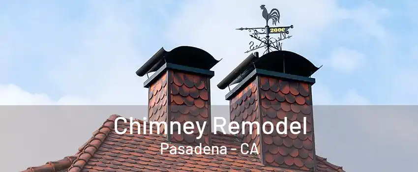Chimney Remodel Pasadena - CA