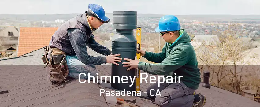 Chimney Repair Pasadena - CA
