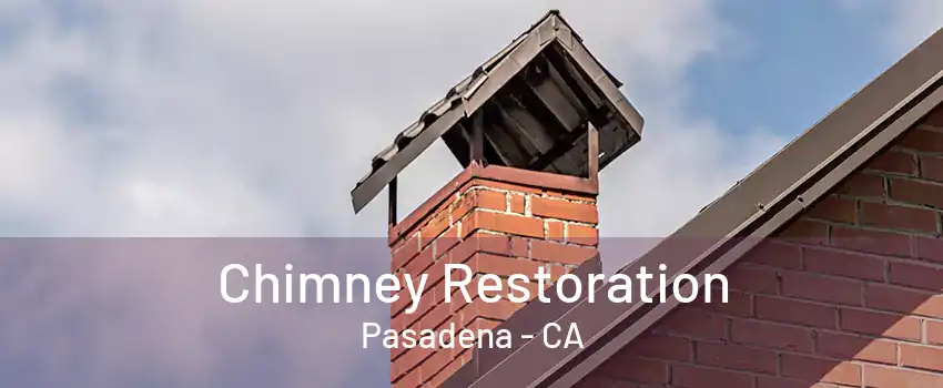Chimney Restoration Pasadena - CA