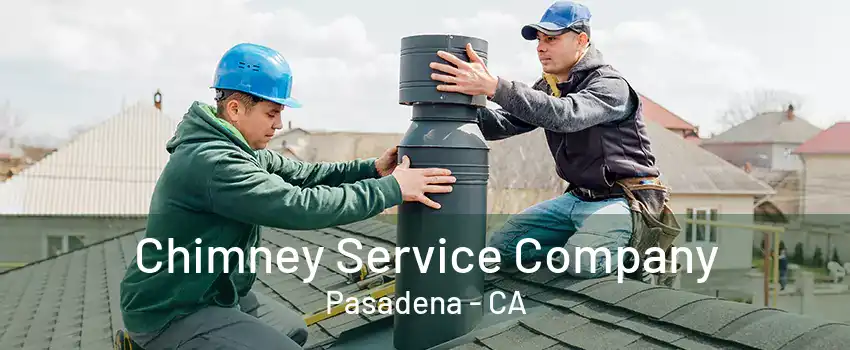 Chimney Service Company Pasadena - CA