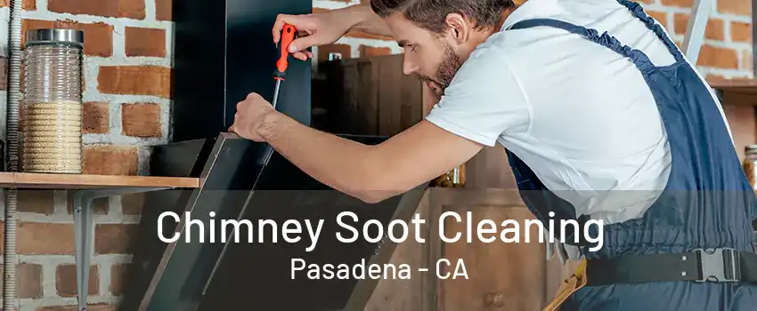 Chimney Soot Cleaning Pasadena - CA