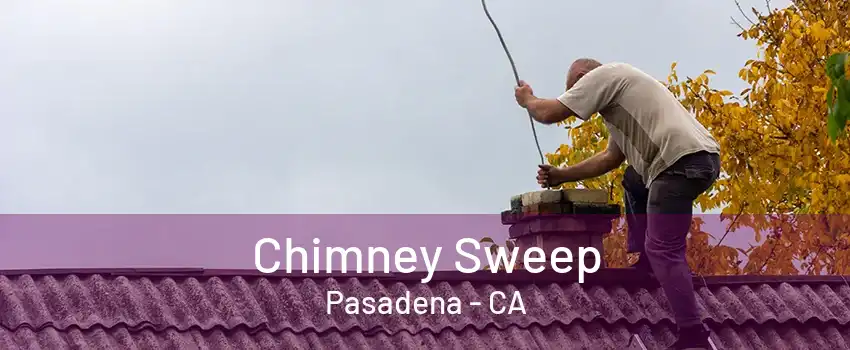 Chimney Sweep Pasadena - CA