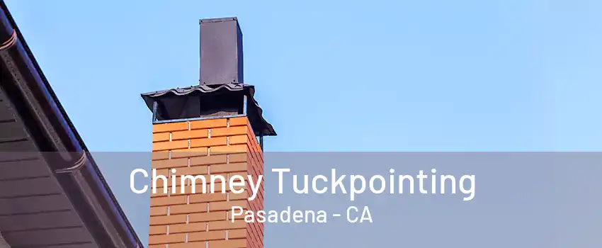 Chimney Tuckpointing Pasadena - CA