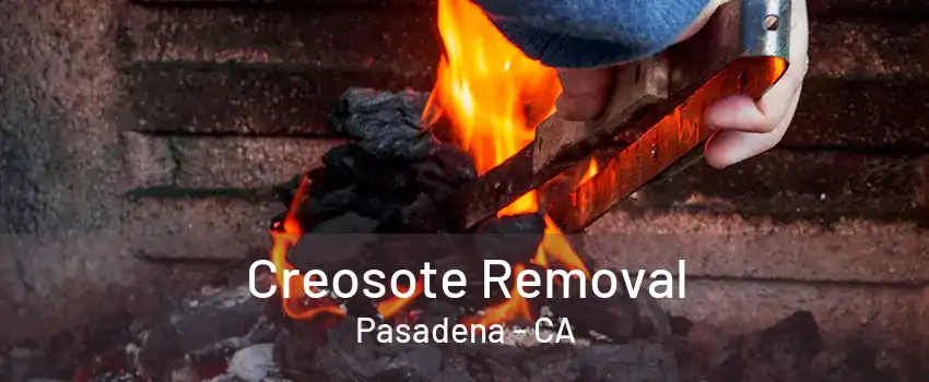 Creosote Removal Pasadena - CA
