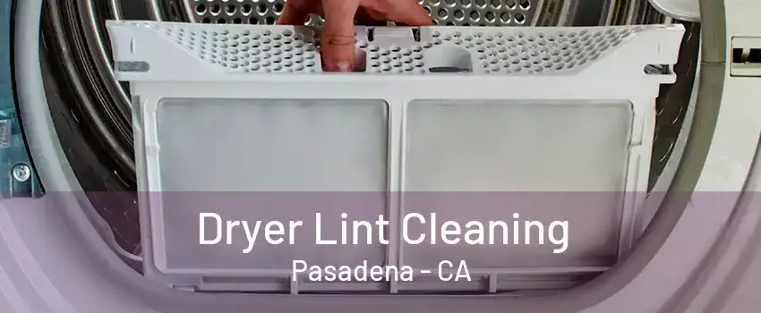 Dryer Lint Cleaning Pasadena - CA