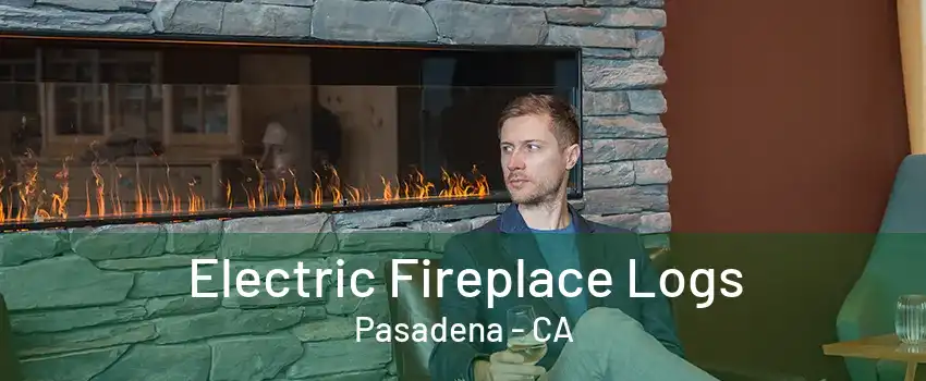 Electric Fireplace Logs Pasadena - CA