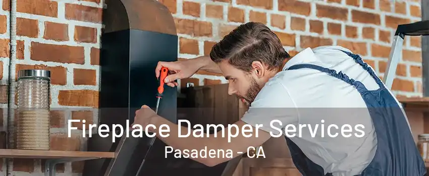 Fireplace Damper Services Pasadena - CA