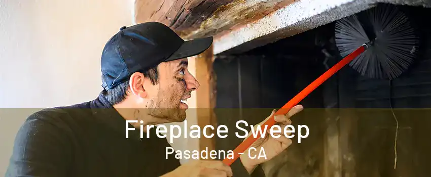 Fireplace Sweep Pasadena - CA