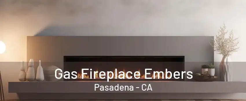 Gas Fireplace Embers Pasadena - CA