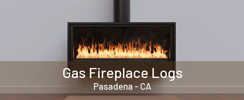 Gas Fireplace Logs Pasadena - CA