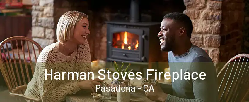 Harman Stoves Fireplace Pasadena - CA