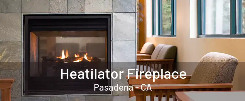 Heatilator Fireplace Pasadena - CA