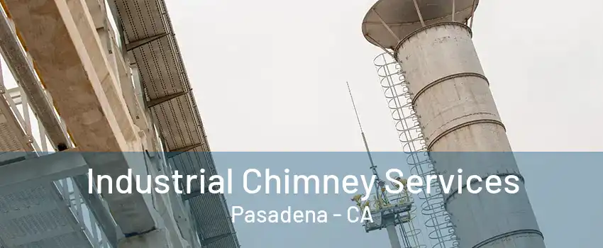 Industrial Chimney Services Pasadena - CA