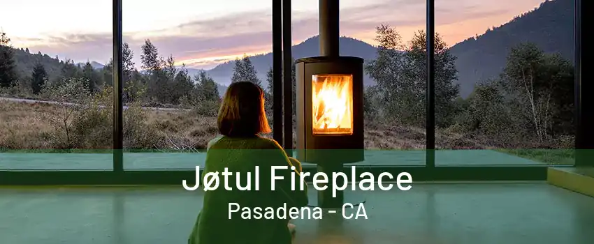 Jøtul Fireplace Pasadena - CA