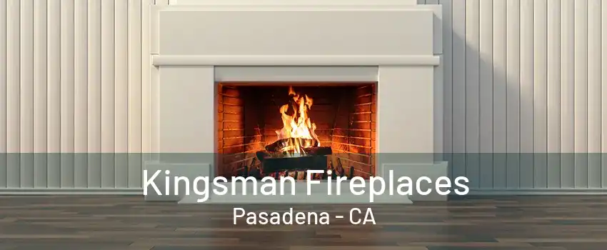 Kingsman Fireplaces Pasadena - CA