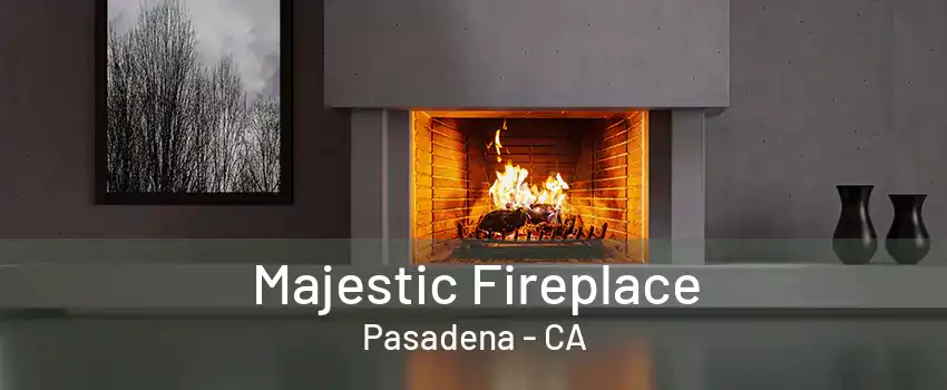 Majestic Fireplace Pasadena - CA