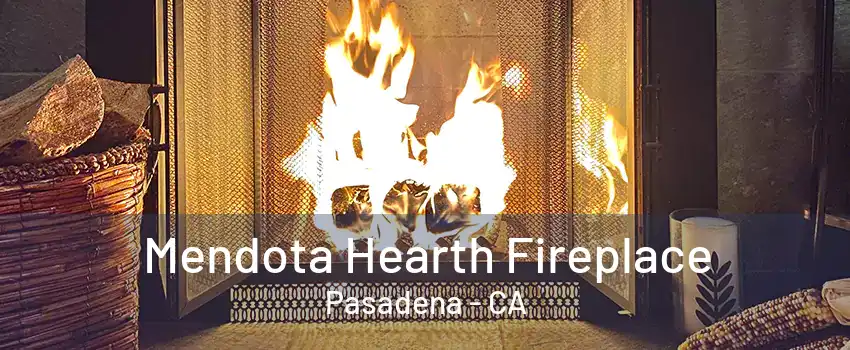 Mendota Hearth Fireplace Pasadena - CA