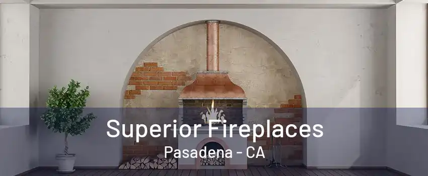 Superior Fireplaces Pasadena - CA
